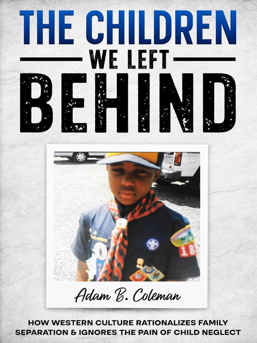 Title details for The Children We Left Behind by Adam B. Coleman - Available